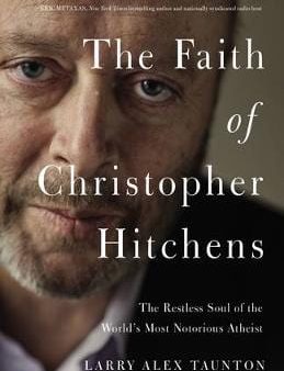 Larry Alex Taunton: The Faith of Christopher Hitchens [2016] paperback Discount