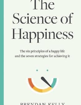 Brendan Kelly: SCIENCE OF HAPPINESS W2 [2021] hardback on Sale