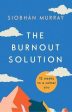 Siobhan Murray: The Burnout Solution [2018] paperback Fashion