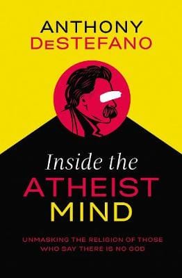 Anthony Destefano: INSIDE THE ATHEIST MIND Z49 [2018] hardback For Discount