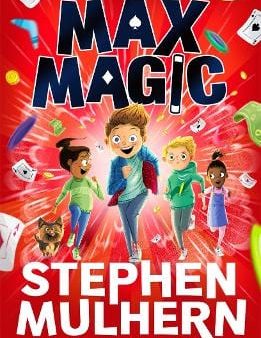 Stephen Mulhern: Max Magic: the hilarious, action-packed adventure from Stephen Mulhern! [2022] paperback Online